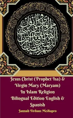 Jezus Chrystus (Prorok Isa) i Dziewica Maryja (Maryam) w religii islamu Dwujęzyczne wydanie angielskie i hiszpańskie Standar Ver - Jesus Christ (Prophet Isa) and Virgin Mary (Maryam) In Islam Religion Bilingual Edition English and Spanish Standar Ver