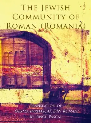 Społeczność żydowska w Roman (Roman, Rumunia): Tłumaczenie Obstea evreiascaă din Roman - The Jewish Community of Roman (Roman, Romania): Translation of Obstea evreiascaă din Roman