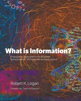 Czym jest informacja? Propagowanie organizacji w biosferze, symbolosferze, technosferze i ekonosferze - What is Information?: Propagating Organization in the Biosphere, Symbolosphere, Technosphere and Econosphere