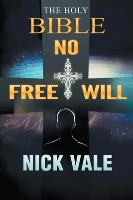 Biblia: Brak wolnej woli - The Holy Bible: No Free Will