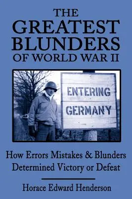 Największe błędy II wojny światowej: jak błędy i pomyłki zadecydowały o zwycięstwie lub porażce - The Greatest Blunders of World War II: How Errors Mistakes & Blunders Determined Victory or Defeat