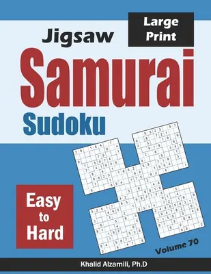 Jigsaw Samurai Sudoku: 500 łatwych i trudnych łamigłówek Jigsaw Sudoku nakładających się na 100 w stylu samurajskim - Jigsaw Samurai Sudoku: 500 Easy to Hard Jigsaw Sudoku Puzzles Overlapping into 100 Samurai Style