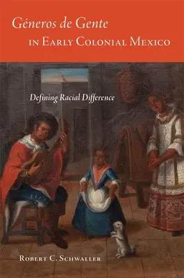 Generos de Gente we wczesnym kolonialnym Meksyku: Definiowanie różnic rasowych - Generos de Gente in Early Colonial Mexico: Defining Racial Differences