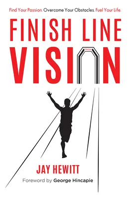 Finish Line Vision: Znajdź swoją pasję. Pokonaj przeszkody. Napędzaj swoje życie. - Finish Line Vision: Find Your Passion. Overcome Your Obstacles. Fuel Your Life.
