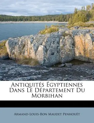 Antyczne zabytki cygańskie w departamencie Morbihan - Antiquits gyptiennes Dans Le Dpartement Du Morbihan