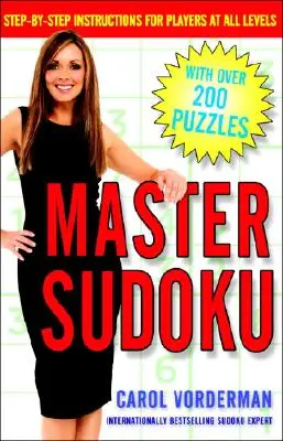 Master Sudoku: Instrukcje krok po kroku dla graczy na wszystkich poziomach zaawansowania - Master Sudoku: Step-By-Step Instructions for Players at All Levels