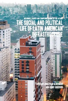 Społeczne i polityczne życie infrastruktury w Ameryce Łacińskiej - The Social and Political Life of Latin American Infrastructures