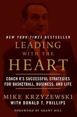 Prowadzenie sercem: Skuteczne strategie trenera K dla koszykówki, biznesu i życia - Leading with the Heart: Coach K's Successful Strategies for Basketball, Business, and Life