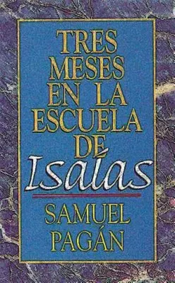 Tres Meses En La Escuela de Isaas: Estudios Sobre El Libro de Isaas