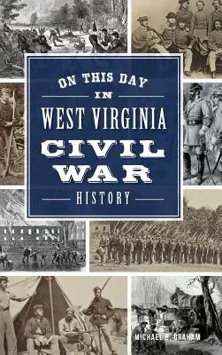 W tym dniu w historii wojny secesyjnej w Wirginii Zachodniej - On This Day in West Virginia Civil War History