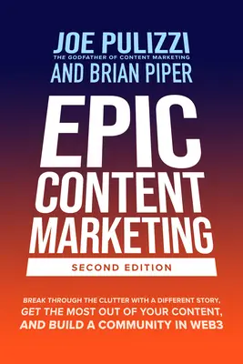 Epic Content Marketing, wydanie drugie: Przebij się przez bałagan z inną historią, wyciągnij jak najwięcej ze swoich treści i zbuduj społeczność w W - Epic Content Marketing, Second Edition: Break Through the Clutter with a Different Story, Get the Most Out of Your Content, and Build a Community in W