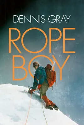 Rope Boy: Życie wspinaczkowe od Yorkshire do Yosemite - Rope Boy: A Life of Climbing from Yorkshire to Yosemite