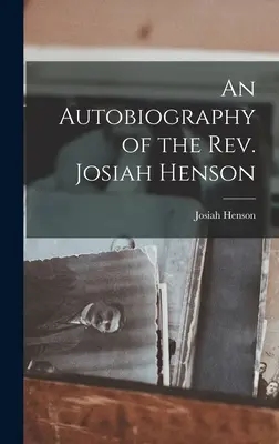 Autobiografia księdza Josiaha Hensona - An Autobiography of the Rev. Josiah Henson