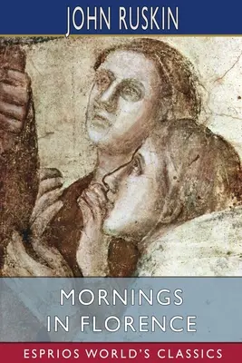 Poranki we Florencji (Esprios Classics) - Mornings in Florence (Esprios Classics)