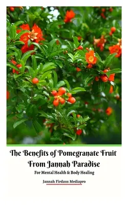 Korzyści z owoców granatu z raju Jannah dla zdrowia psychicznego i uzdrowienia ciała - The Benefits of Pomegranate Fruit from Jannah Paradise For Mental Health and Body Healing