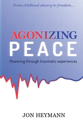 Agonizing Peace: Moc przez traumatyczne doświadczenia - Agonizing Peace: Powering Through Traumatic Experiences