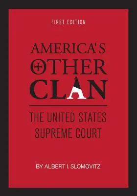 Inny klan Ameryki: Sąd Najwyższy Stanów Zjednoczonych - America's Other Clan: The United States Supreme Court