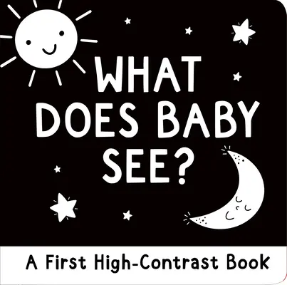 Co widzi dziecko? Pierwsza książka planszowa o wysokim kontraście - What Does Baby See?: A First High-Contrast Board Book