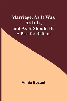 Małżeństwo, jakie było, jakie jest i jakie powinno być: apel o reformę - Marriage, As It Was, As It Is, and As It Should Be: A Plea for Reform