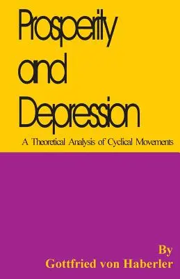 Dobrobyt i depresja: Teoretyczna analiza ruchów cyklicznych - Prosperity and Depression: A Theoretical Analysis of Cyclical Movements