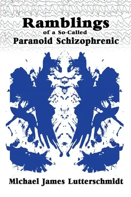 Rozmyślania tak zwanego schizofrenika paranoidalnego - Ramblings of A So-Called Paranoid Schizophrenic