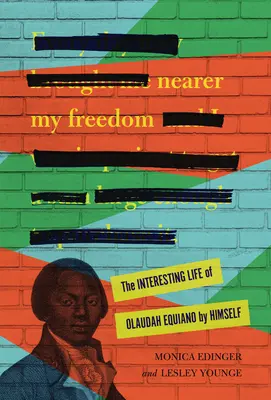 Bliżej mojej wolności: Ciekawe życie Olaudah Equiano według niego samego - Nearer My Freedom: The Interesting Life of Olaudah Equiano by Himself