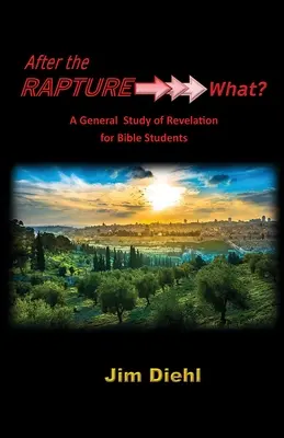 Po Pochwyceniu →→→Co? Ogólne studium Objawienia dla studentów Biblii - After the Rapture →→→ What?: A General Study of Revelation for Bible Students