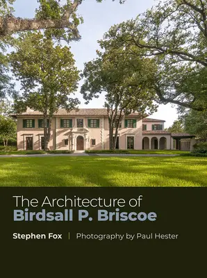 Architektura Birdsalla P. Briscoe: Tom 24 - The Architecture of Birdsall P. Briscoe: Volume 24