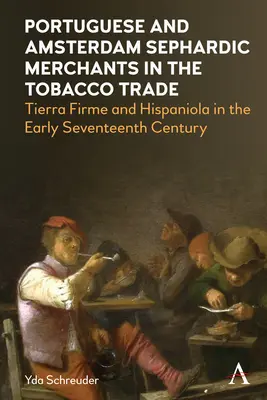 Portugalscy i amsterdamscy kupcy sefardyjscy w handlu tytoniem: Tierra Firme i Hispaniola na początku XVII wieku - Portuguese and Amsterdam Sephardic Merchants in the Tobacco Trade: Tierra Firme and Hispaniola in the Early Seventeenth Century