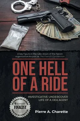 Piekielna jazda: Życie agenta DEA pod przykrywką w śledztwie - One Hell of a Ride: Investigative Undercover Life of a DEA Agent