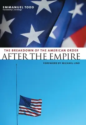 Po imperium: Rozpad amerykańskiego porządku - After the Empire: The Breakdown of the American Order