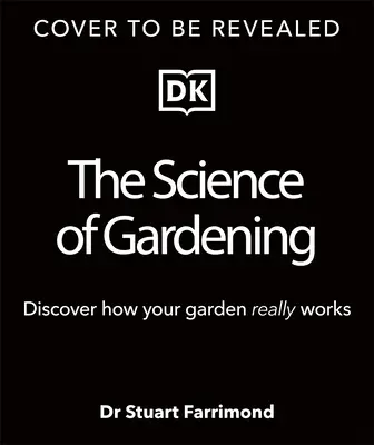 Nauka o ogrodnictwie: Odkryj, jak naprawdę rośnie twój ogród - The Science of Gardening: Discover How Your Garden Really Grows