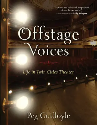 Offstage Voices: Życie w teatrze Twin Cities - Offstage Voices: Life in Twin Cities Theater