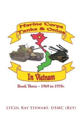 Czołgi i opancerzone pojazdy piechoty morskiej w Wietnamie: Księga trzecia - 1969-1970+ - Marine Corps Tanks and Ontos in Vietnam: Book Three - 1969 to 1970+