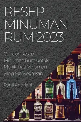 Resep Minuman Rum 2023: Zestaw Resep Minuman Rum dla osób, które nie mogą się nudzić