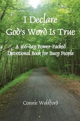 Oświadczam, że Słowo Boże jest prawdą: 366-dniowy, pełen mocy poradnik dla zapracowanych osób - I Declare God's Word Is True: A 366-day Power-Packed Devotional Book for Busy People
