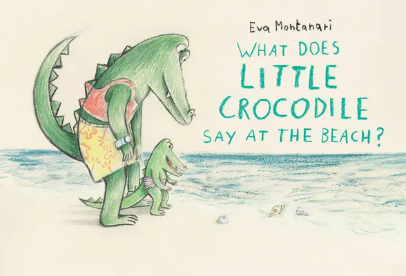 Co mówi mały krokodyl na plaży? - What Does Little Crocodile Say at the Beach?