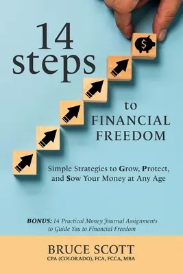 14 kroków do finansowej wolności: Proste strategie rozwoju, ochrony i pomnażania pieniędzy w każdym wieku - 14 Steps to Financial Freedom: Simple Strategies to Grow, Protect, and Sow Your Money at Any Age