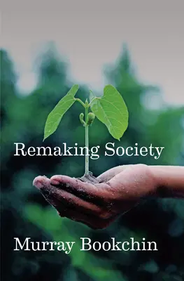 Remaking Society: Nowa polityka ekologiczna - Remaking Society: A New Ecological Politics