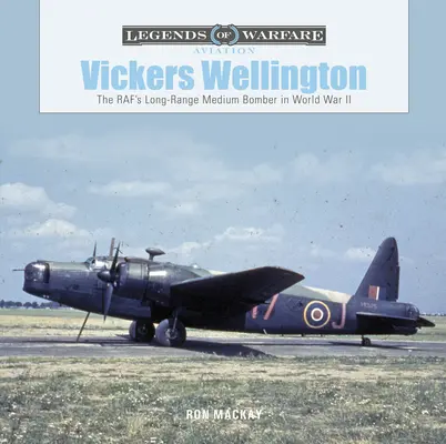 Vickers Wellington: Średni bombowiec dalekiego zasięgu RAF w II wojnie światowej - Vickers Wellington: The Raf's Long-Range Medium Bomber in World War II