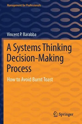 Proces podejmowania decyzji oparty na myśleniu systemowym: Jak uniknąć spalonego tostu - A Systems Thinking Decision-Making Process: How to Avoid Burnt Toast