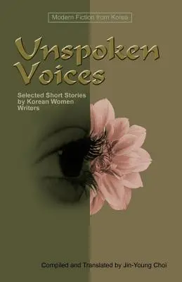 Unspoken Voices: Wybrane opowiadania koreańskich pisarek - Unspoken Voices: Selected Short Stories by Korean Women Writers