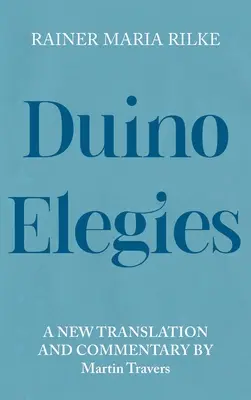 Elegie duinejskie: Nowy przekład i komentarz - Duino Elegies: A New Translation and Commentary