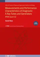 Pomiary i charakterystyka działania diagnostycznych lamp rentgenowskich i generatorów (wydanie trzecie) - Measurements and Performance Characteristics of Diagnostic X-ray Tubes and Generators (Third Edition)