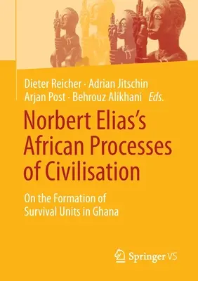 Afrykańskie procesy cywilizacyjne Norberta Eliasa: O formowaniu się jednostek przetrwania w Ghanie - Norbert Elias's African Processes of Civilisation: On the Formation of Survival Units in Ghana