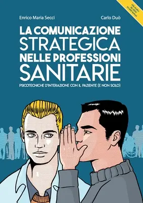 Strategiczna komunikacja w zawodach medycznych. Psychotechniki interakcji z pacjentem (i nie tylko) - La comunicazione strategica nelle professioni sanitarie. Psicotecniche d'interazione con il paziente (e non solo)