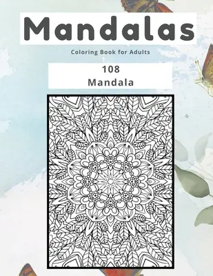 Mandale Kolorowanka dla dorosłych 108 mandali - Mandalas Coloring Book for Adults 108 Mandala