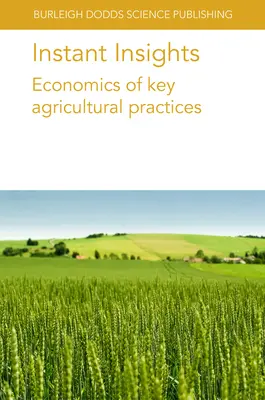 Błyskawiczne spostrzeżenia: Ekonomia kluczowych praktyk rolniczych - Instant Insights: Economics of Key Agricultural Practices