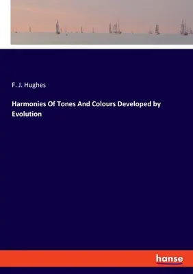 Harmonie tonów i kolorów opracowane przez ewolucję - Harmonies Of Tones And Colours Developed by Evolution