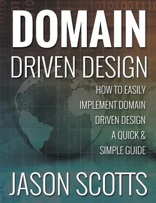 Domain Driven Design: Jak łatwo wdrożyć projektowanie oparte na domenie - szybki i prosty przewodnik - Domain Driven Design: How to Easily Implement Domain Driven Design - A Quick & Simple Guide